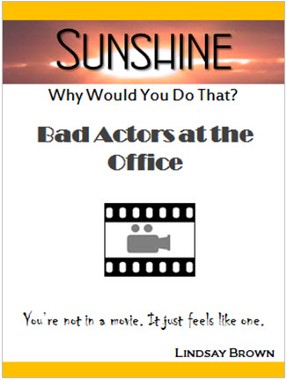 Sunshine Why Would You Do That? Bad Actors at the Office